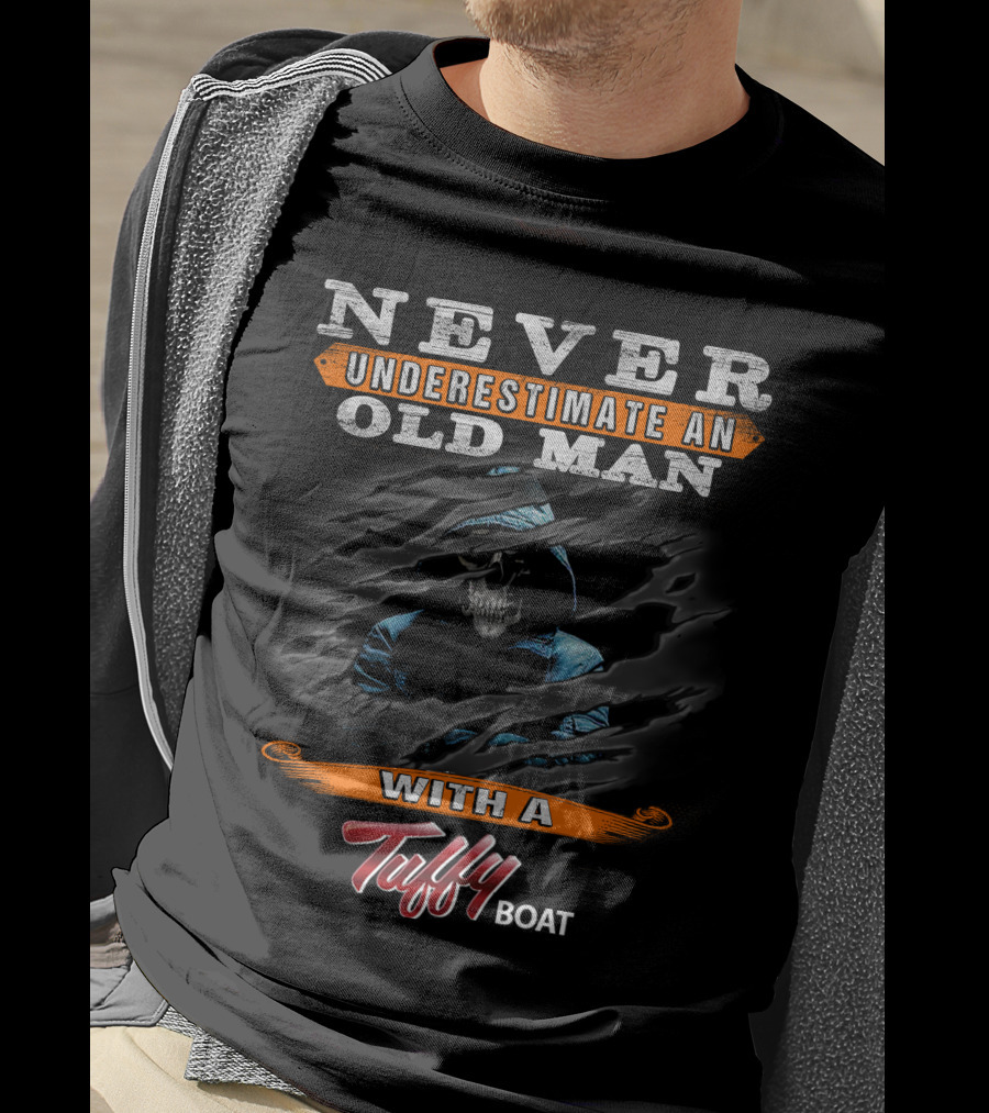 NEVER UNDERESTIMATE AN OLD MAN WITH A Tuffy BOAT T-Shirt
