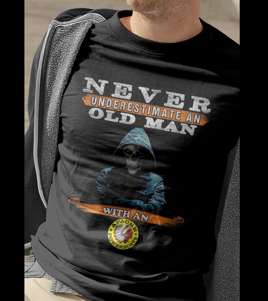 NEVER UNDERESTIMATE AN OLD MAN WITH AN APACHE POWERBOATS T-Shirt