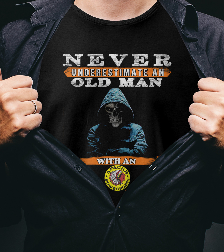 NEVER UNDERESTIMATE AN OLD MAN WITH AN APACHE POWERBOATS T-Shirt