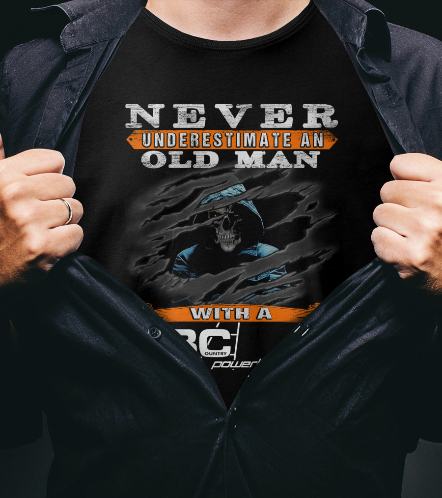 NEVER UNDERESTIMATE AN OLD MAN WITH A BACKCOUNTRY POWERBOAT T-Shirt