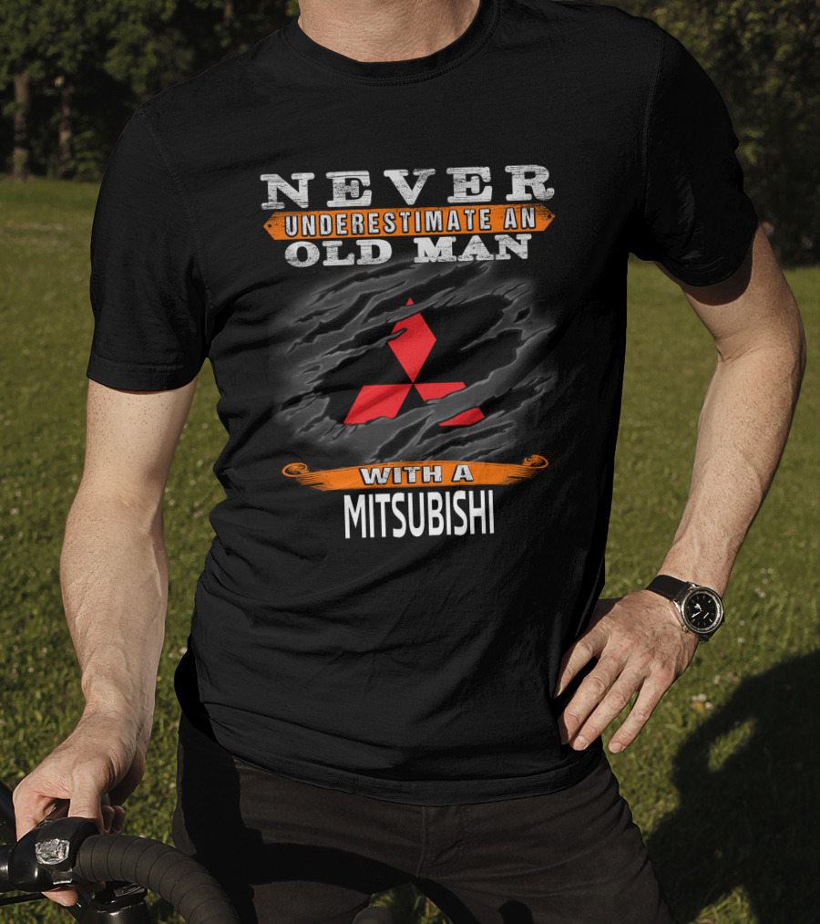 Never Underestimate An Old Man With A Mitsubishi T-Shirt