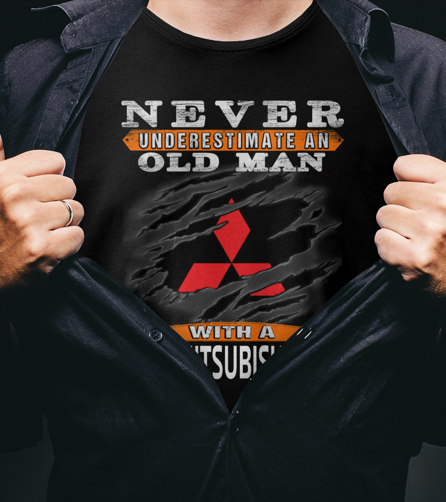 Never Underestimate An Old Man With A Mitsubishi T-Shirt