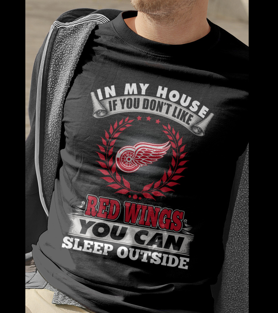 In My House If You Don't Like Red Wings You Can Sleep Outside T-Shirt