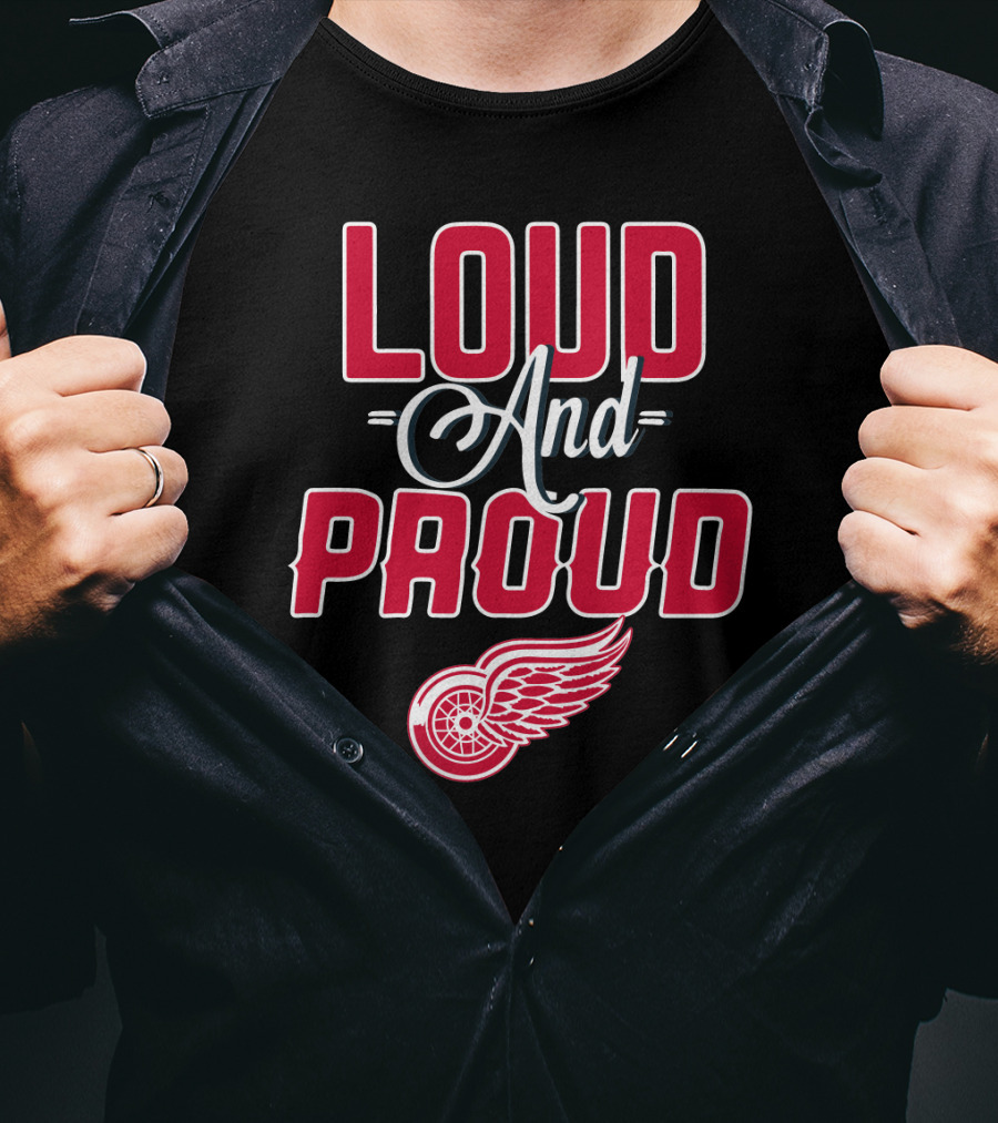 Loud And Proud Detroit Red Wings T-Shirt