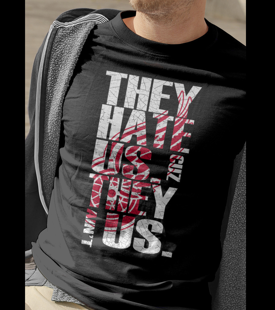They Hate Us 'Cuz They Ain't Us Detroit Red Wings T-Shirt