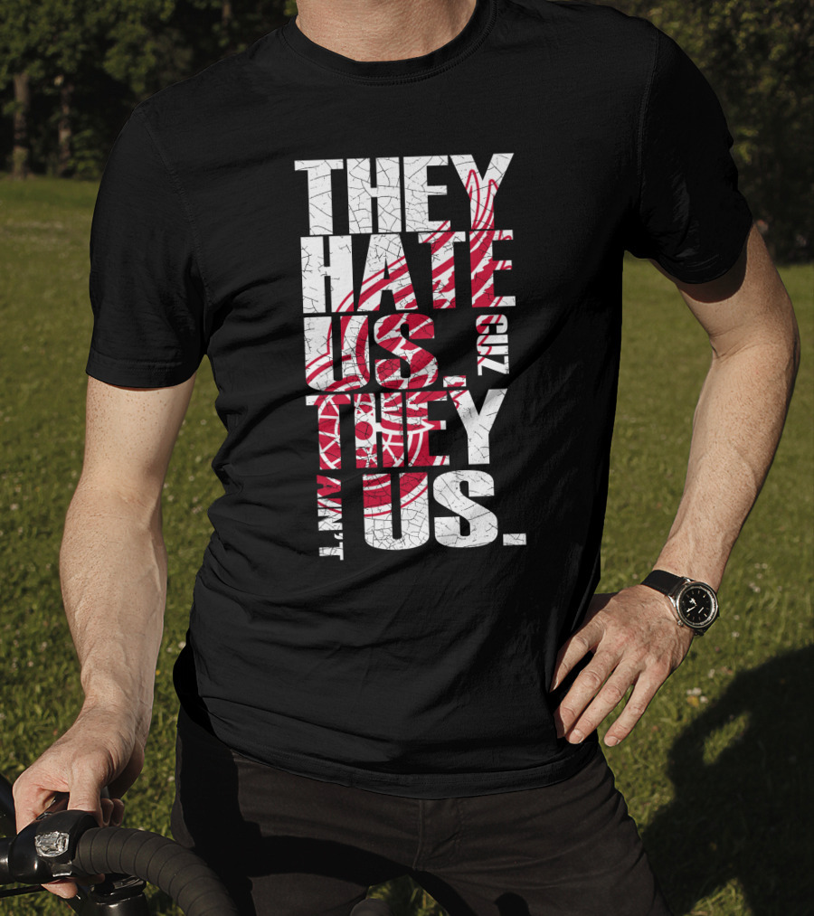 They Hate Us 'Cuz They Ain't Us Detroit Red Wings T-Shirt
