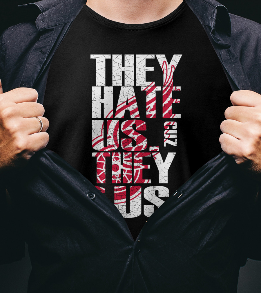 They Hate Us 'Cuz They Ain't Us Detroit Red Wings T-Shirt