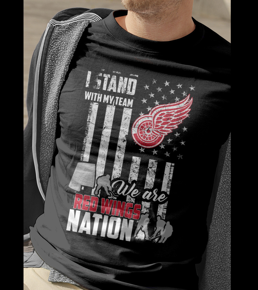 I Stand With My Team We Are Red Wings Nation Detroit Red Wings T-Shirt