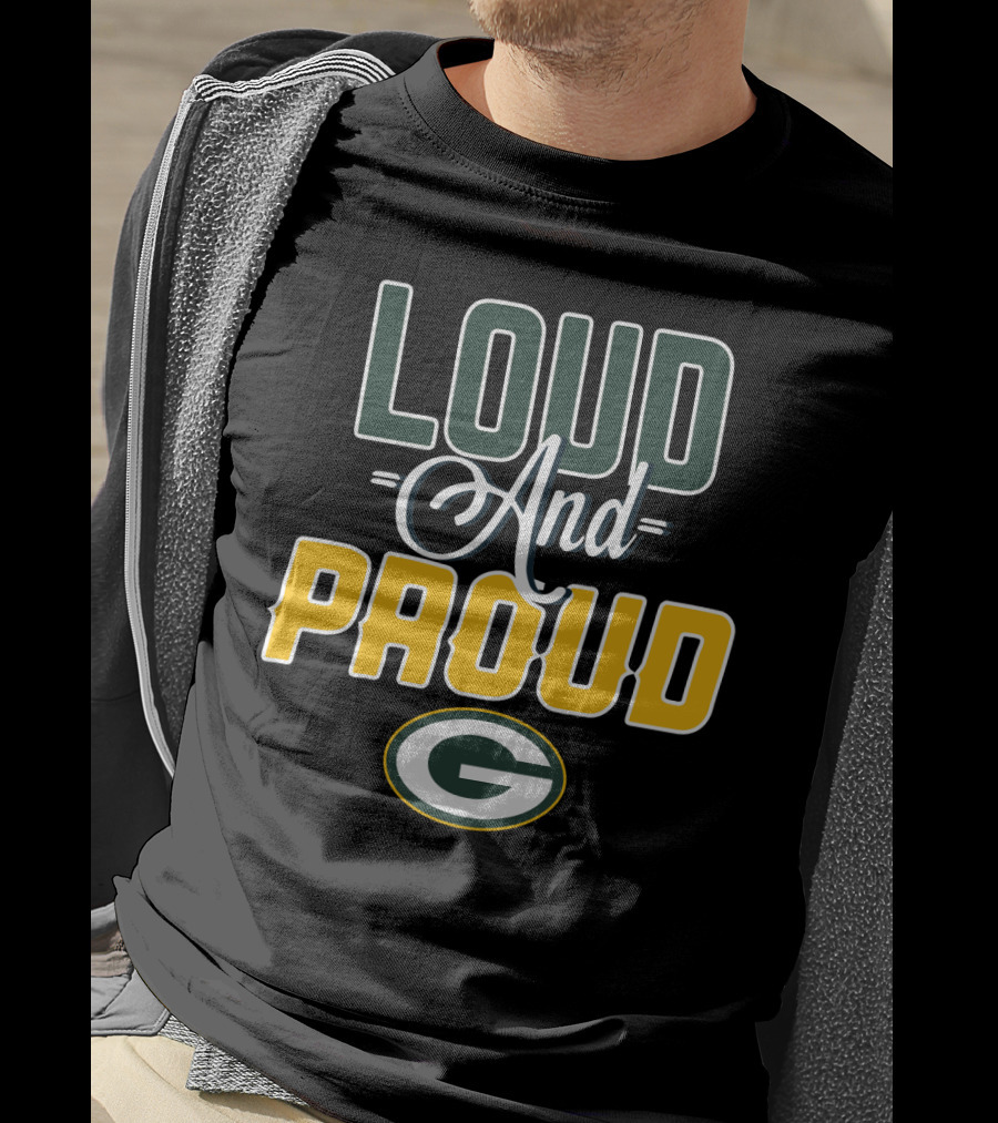 Loud And Proud Green Bay Packers G T-Shirt