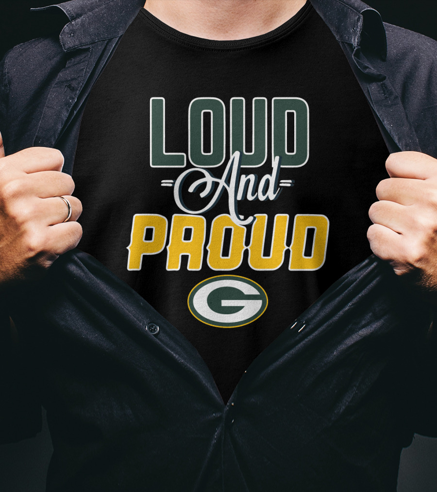 Loud And Proud Green Bay Packers G T-Shirt