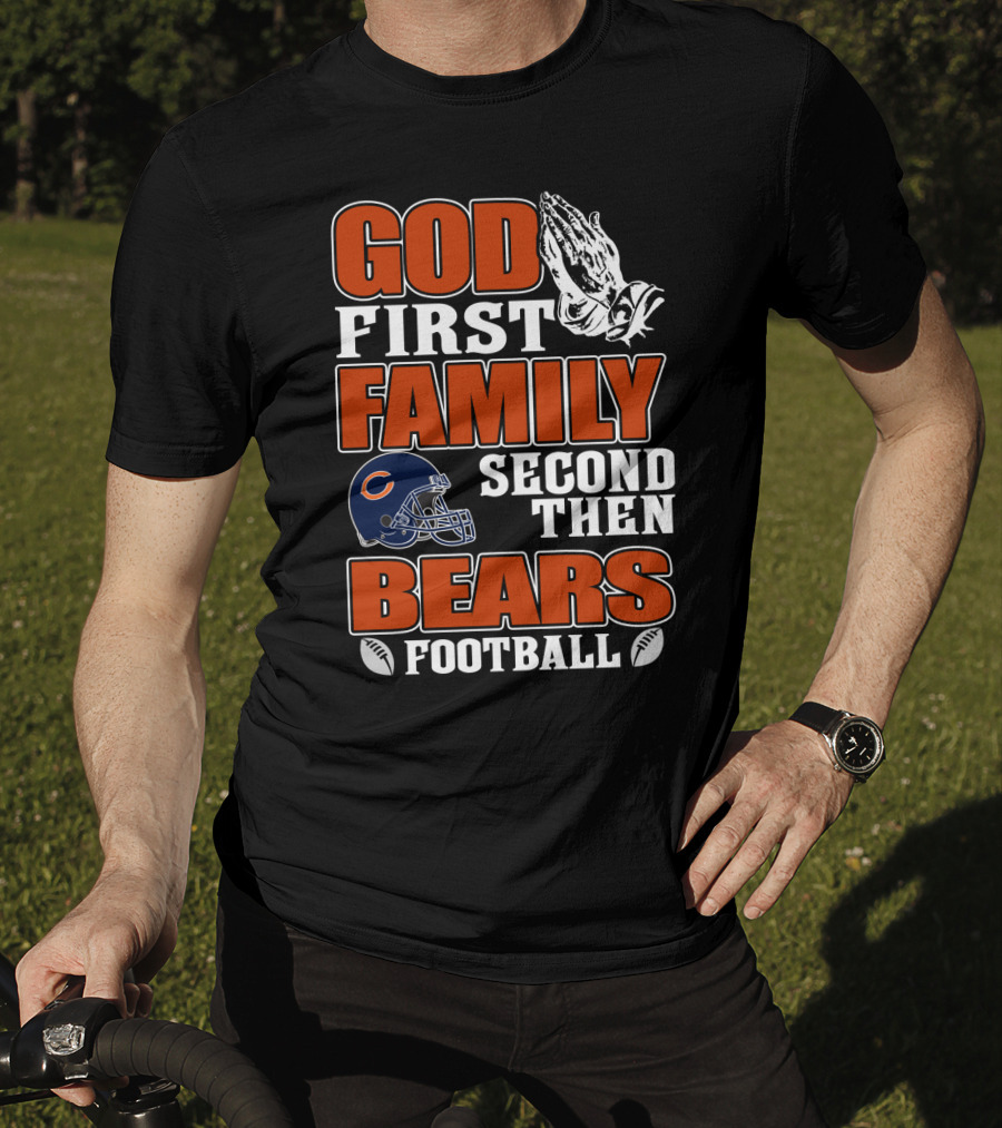 God First Family Second Then Bears Football Chicago Bears T-Shirt