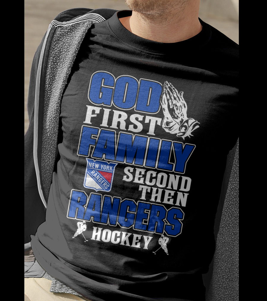 God First Family Second Then New York Rangers Hockey T-Shirt