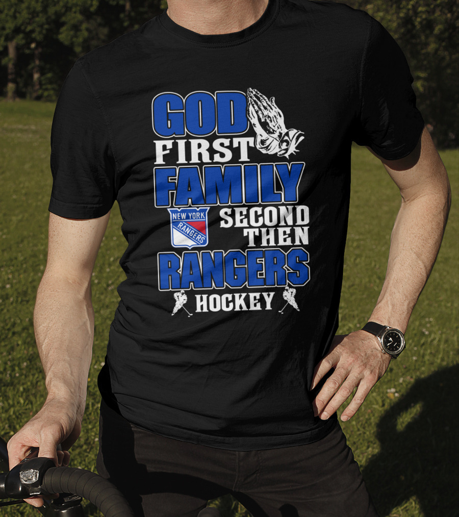 God First Family Second Then New York Rangers Hockey T-Shirt