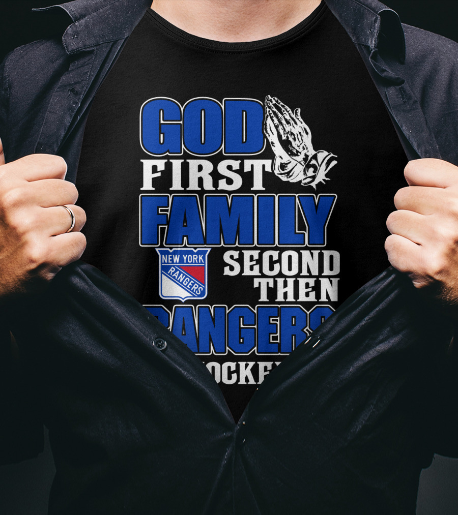 God First Family Second Then New York Rangers Hockey T-Shirt