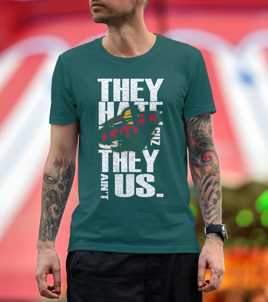 They Hate Us They Ain't Us Minnesota Wild T-Shirt