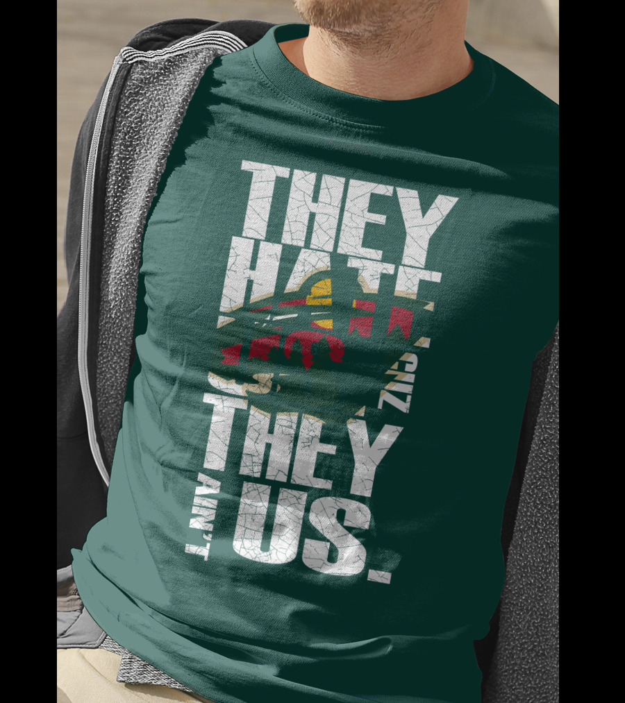 They Hate Us They Ain't Us Minnesota Wild T-Shirt
