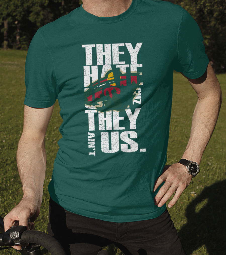They Hate Us They Ain't Us Minnesota Wild T-Shirt