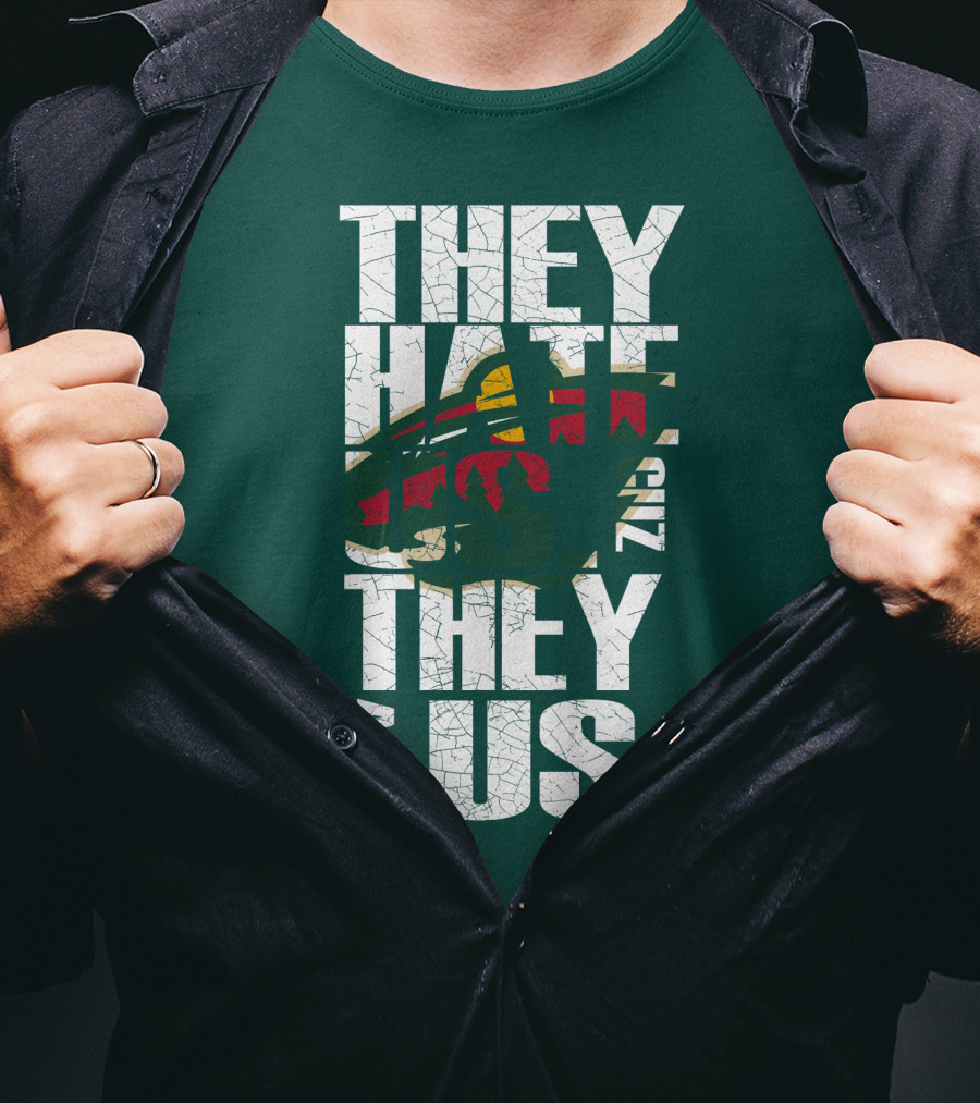 They Hate Us They Ain't Us Minnesota Wild T-Shirt