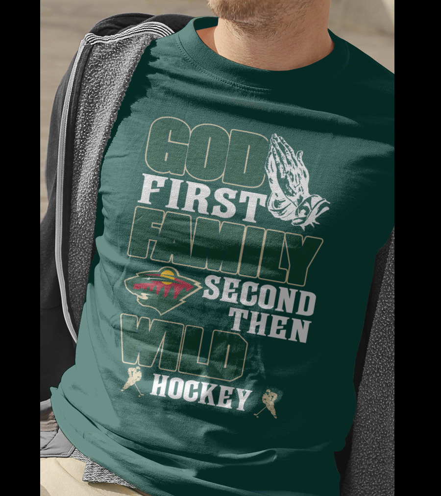 God First Family Second Then Minnesota Wild Hockey T-Shirt