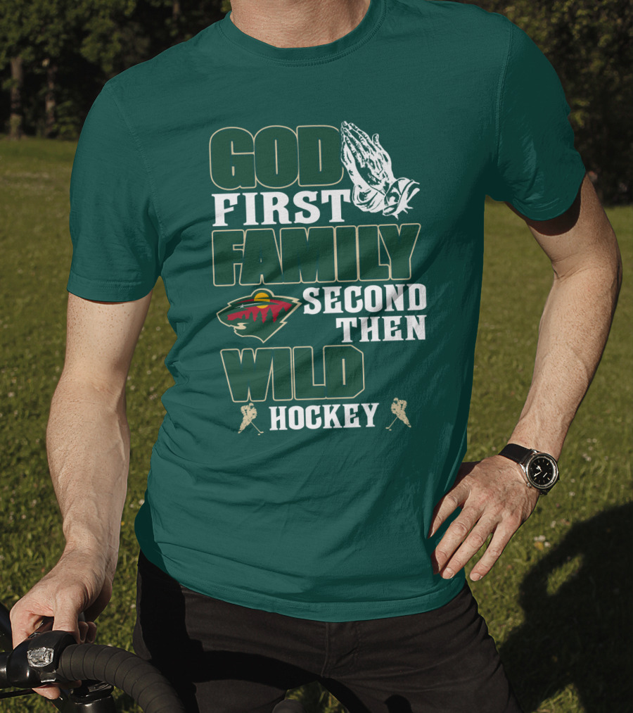 God First Family Second Then Minnesota Wild Hockey T-Shirt