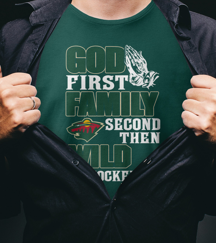 God First Family Second Then Minnesota Wild Hockey T-Shirt