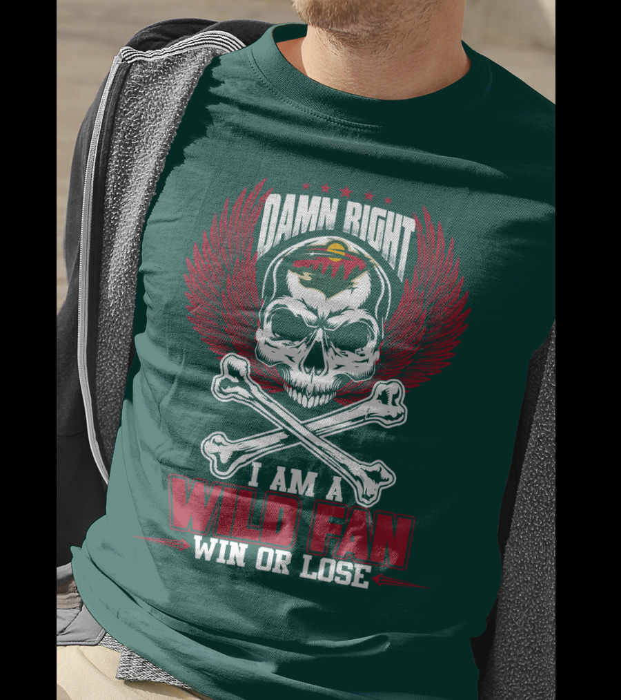 Damn Right I Am A Wild Fan Win Or Lose T-Shirt