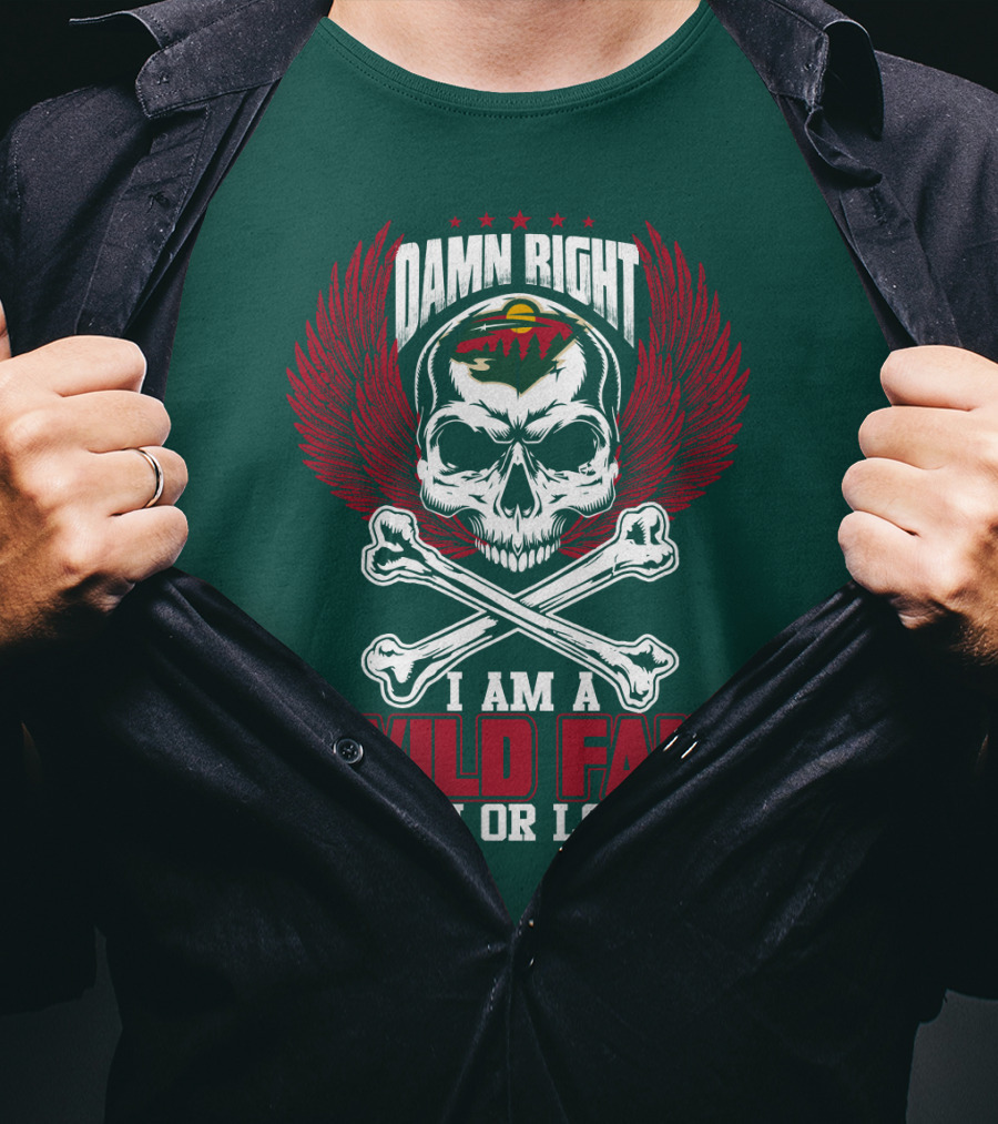 Damn Right I Am A Wild Fan Win Or Lose T-Shirt
