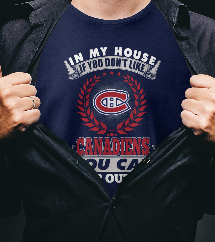 In My House If You Don't Like Canadiens You Can Sleep Outside T-Shirt