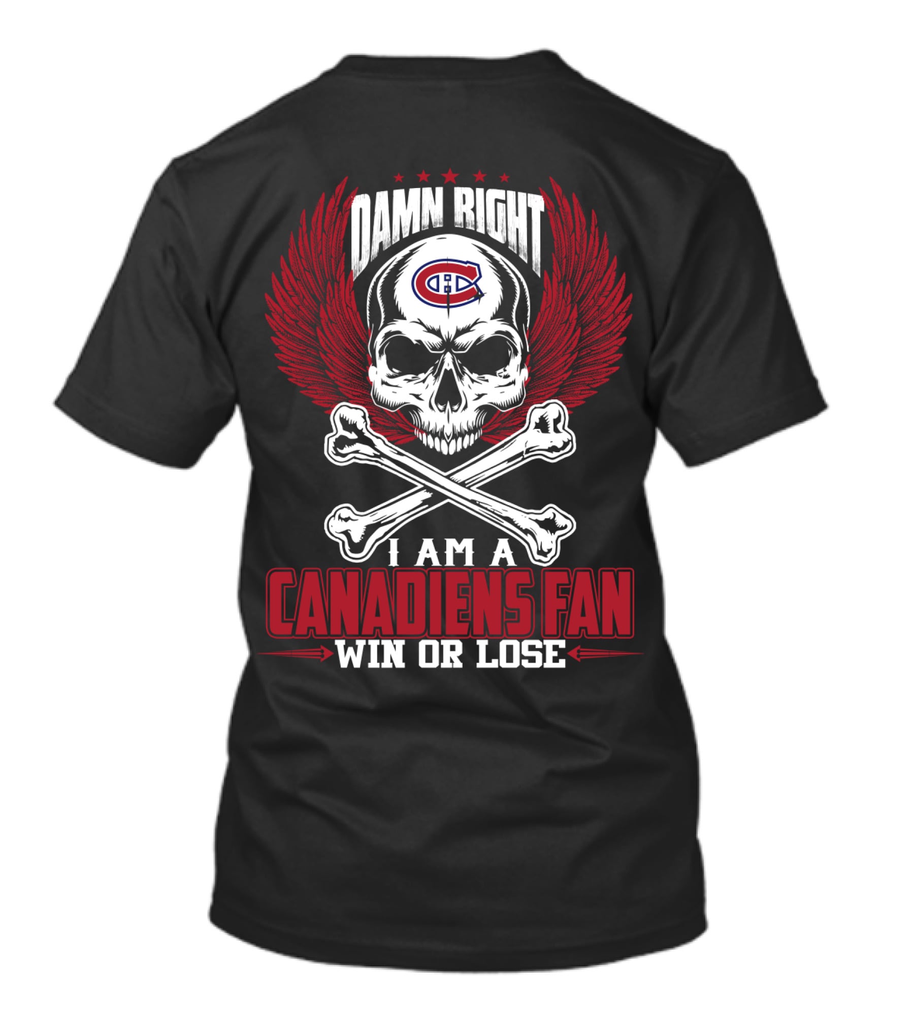 Damn Right I Am A Montreal Canadiens Fan Win Or Lose T-Shirt