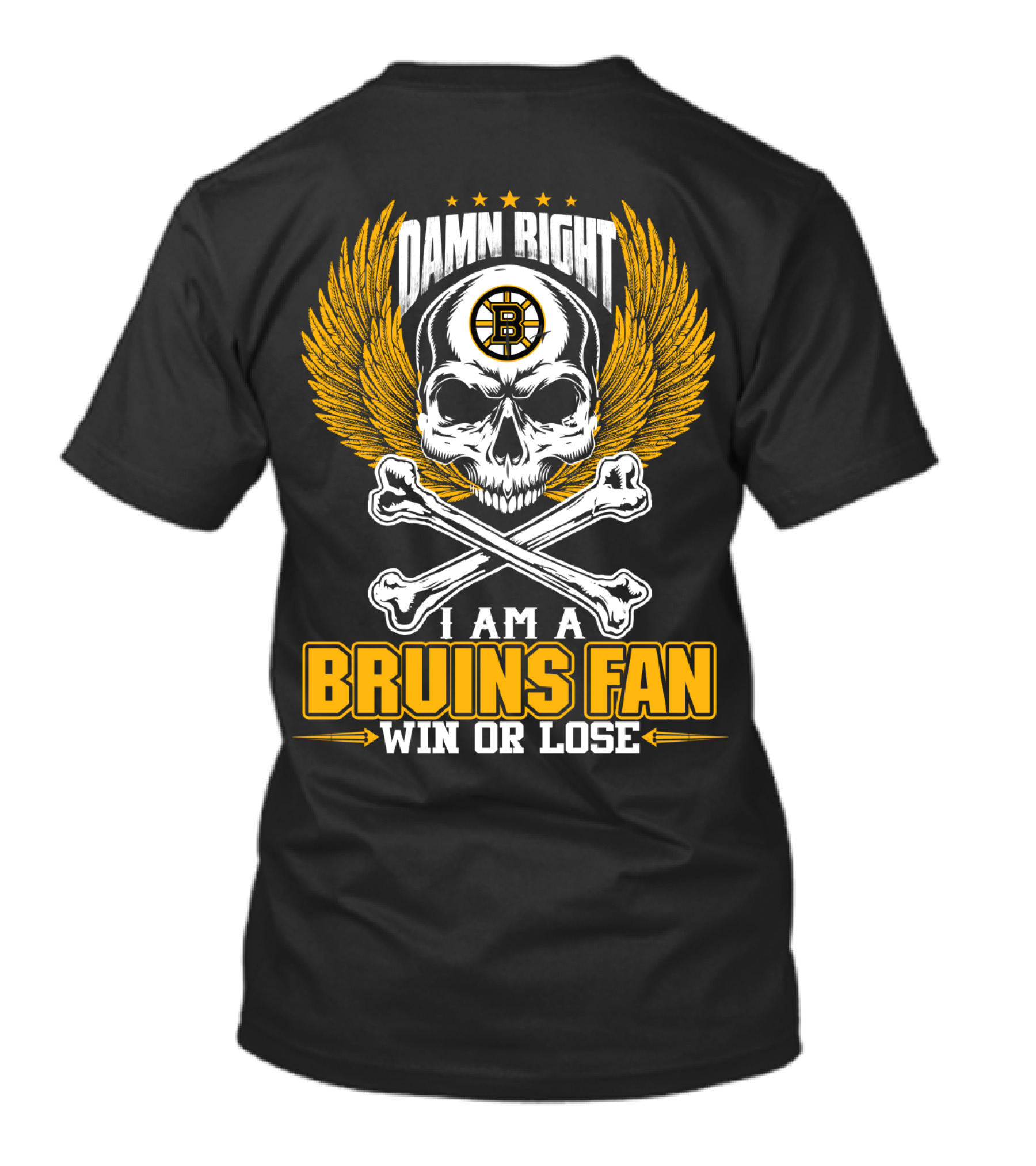 Damn Right I Am A Bruins Fan Win Or Lose Boston Bruins T-Shirt