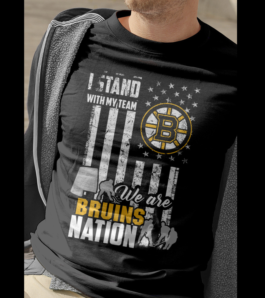 I Stand With My Team We Are Bruins Nation Boston Bruins T-Shirt