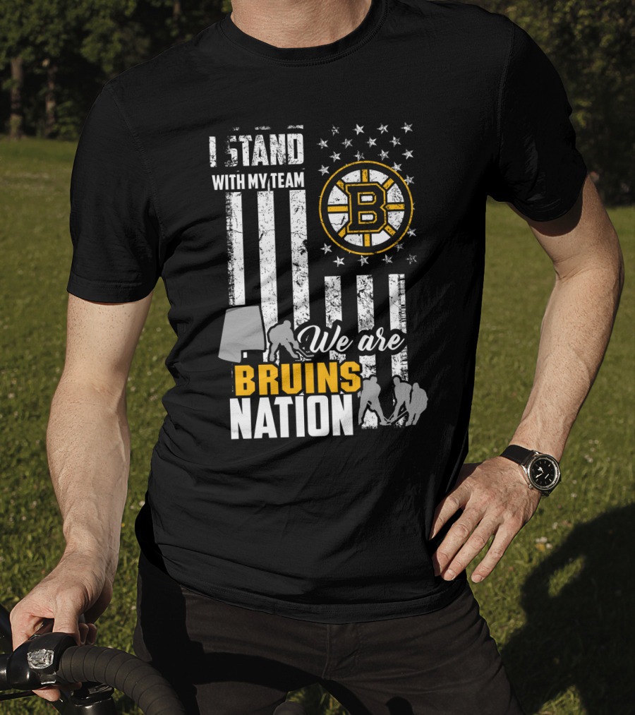 I Stand With My Team We Are Bruins Nation Boston Bruins T-Shirt