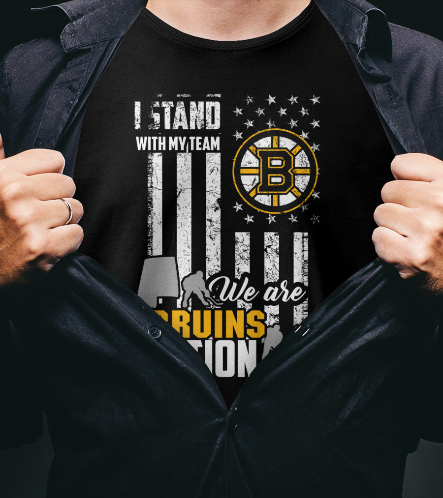 I Stand With My Team We Are Bruins Nation Boston Bruins T-Shirt