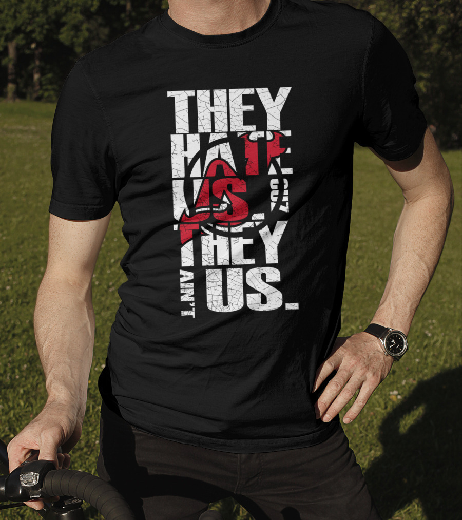 They Hate Us They Aint Us New Jersey Devils T-Shirt
