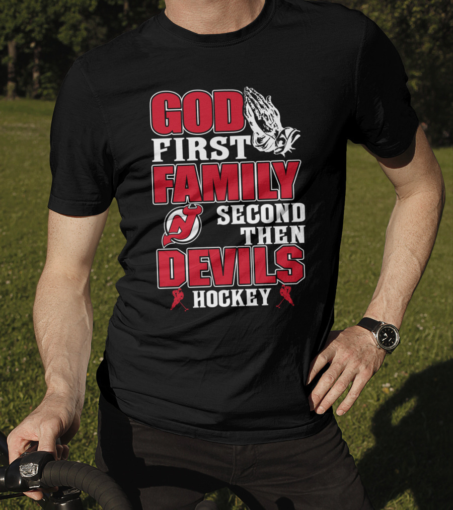 God First Family Second Then New Jersey Devils Hockey T-Shirt