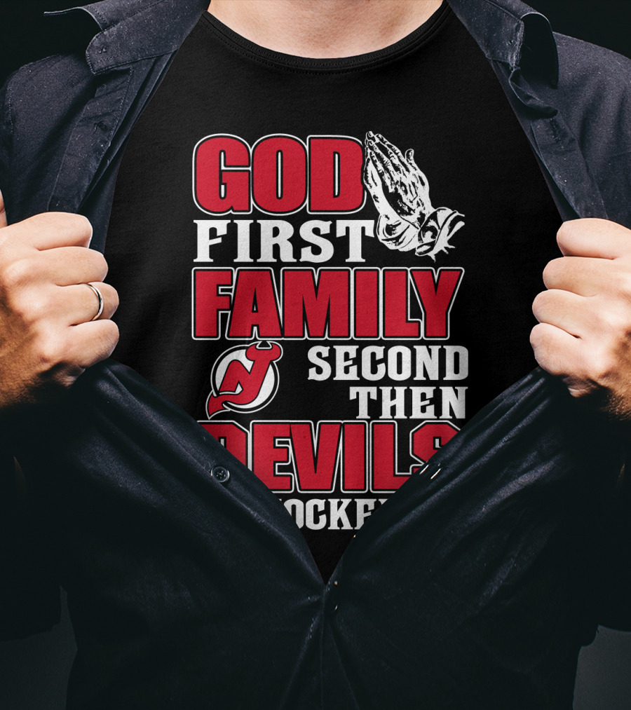 God First Family Second Then New Jersey Devils Hockey T-Shirt
