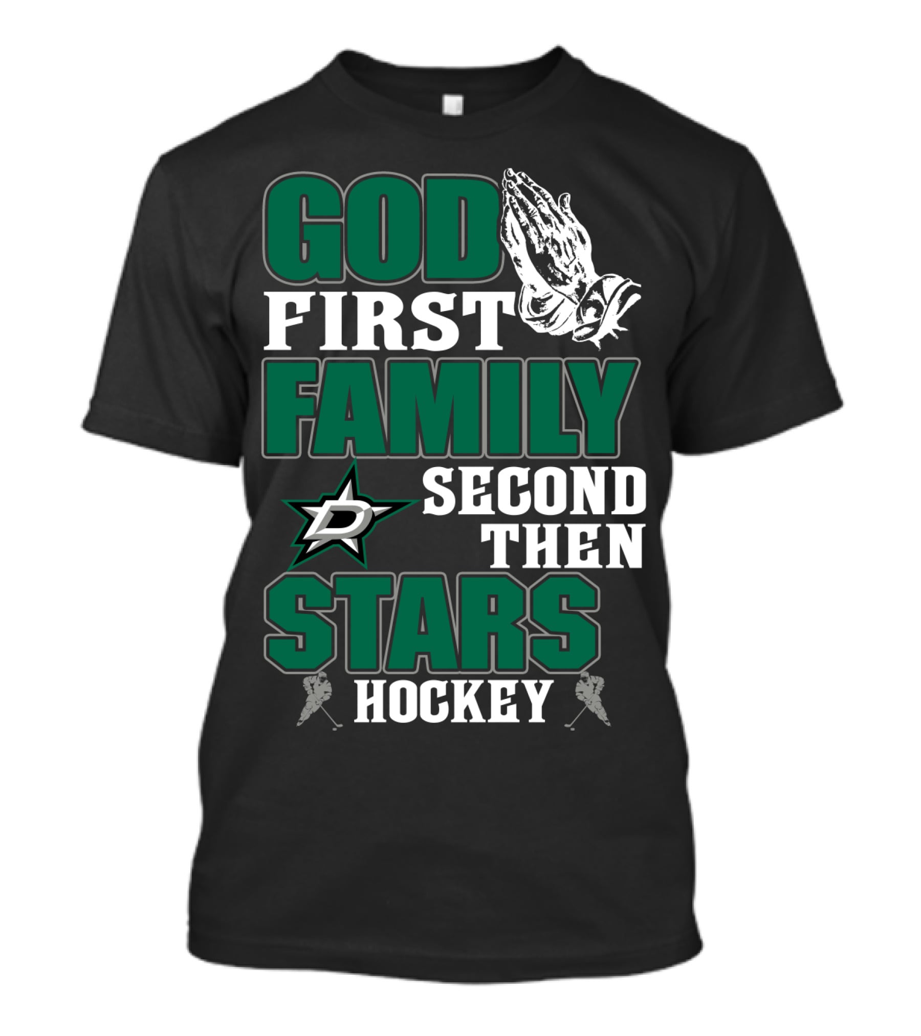God First Family Second Then Dallas Stars Hockey T-Shirt