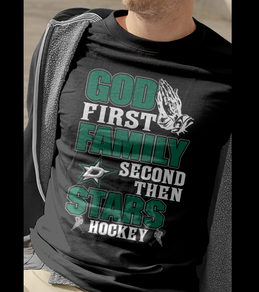 God First Family Second Then Dallas Stars Hockey T-Shirt