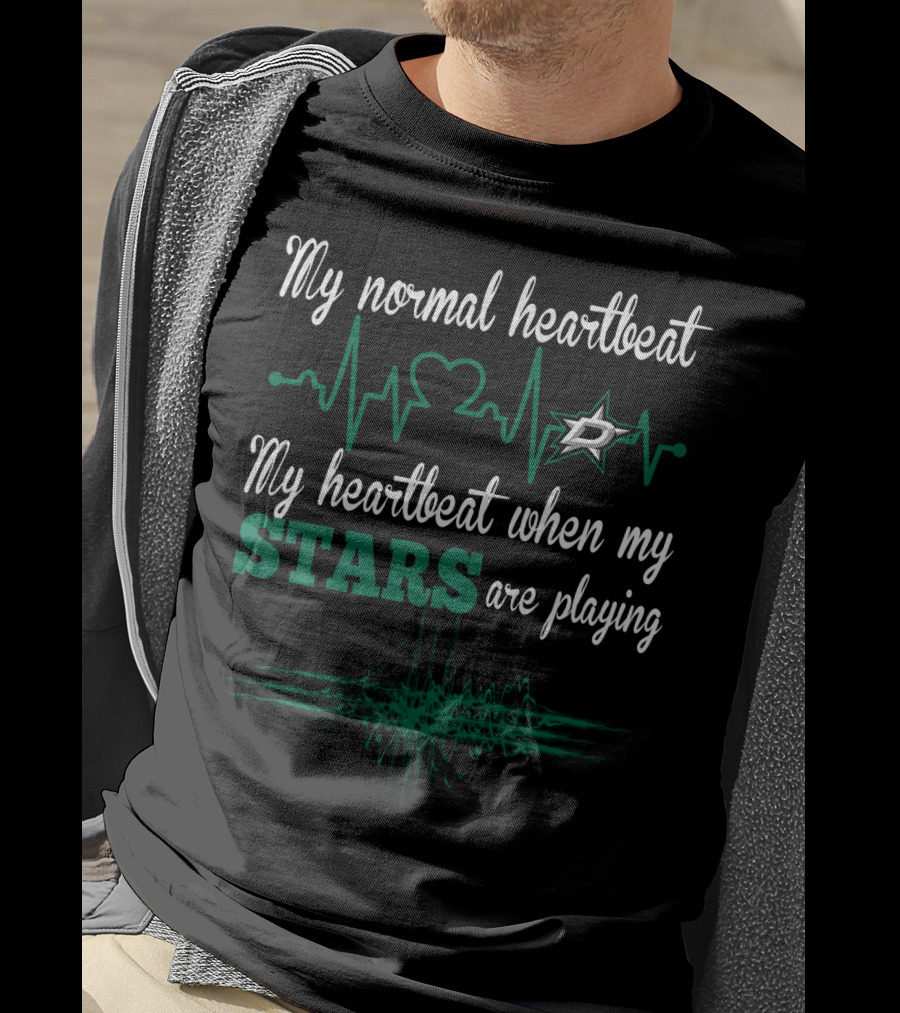 My Normal Heartbeat My Heartbeat When My Dallas Stars Are Playing T-Shirt