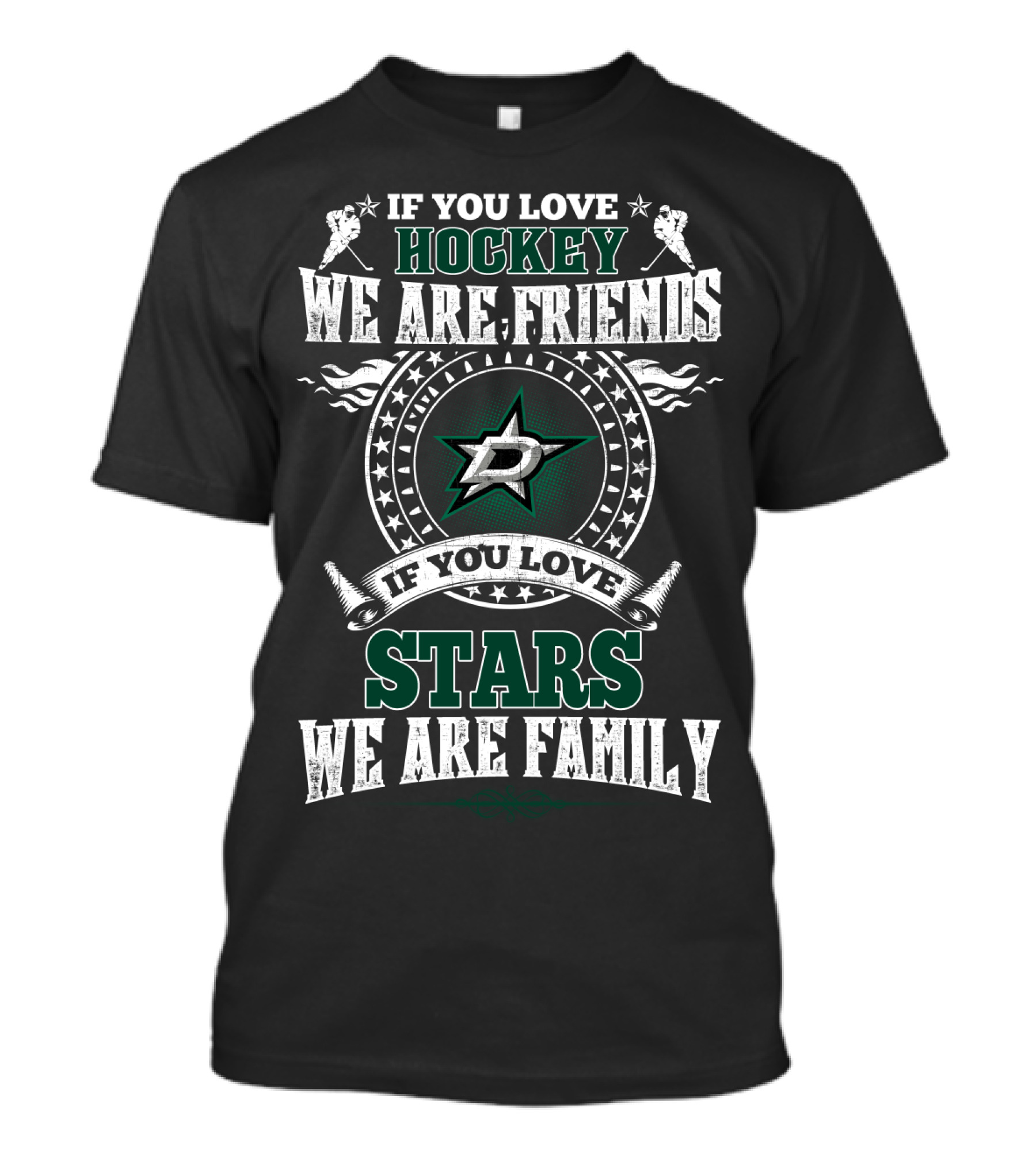 If You Love Hockey We Are Friends If You Love Stars We Are Family Dallas Stars T-Shirt
