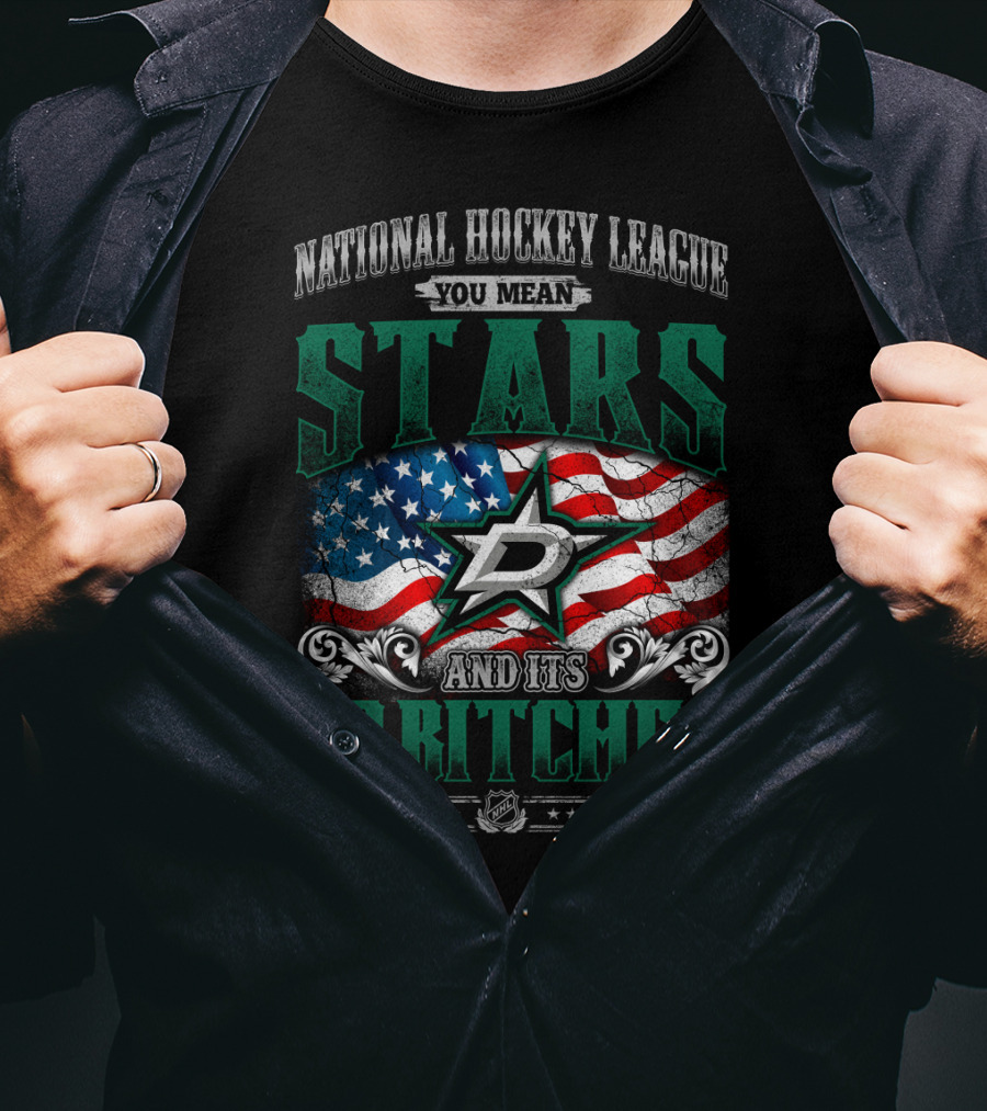 National Hockey League You Mean Dallas Stars And Its 30 Bitches T-Shirt