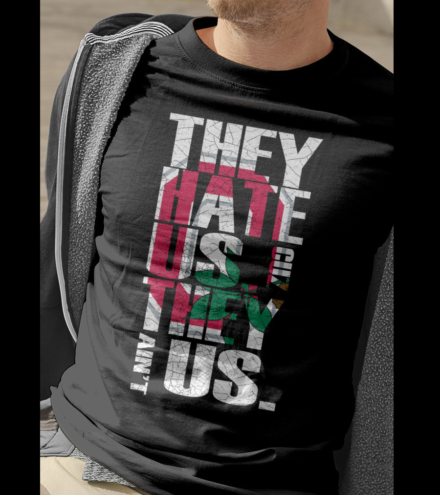 They Hate Us Cuz They Ain't Us Ohio State Buckeyes T-Shirt