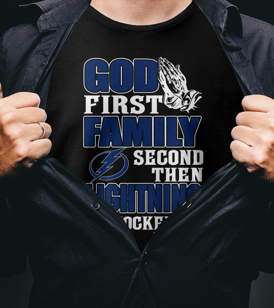 God First Family Second Then Lightning Hockey Tampa Bay Lightning T-Shirt