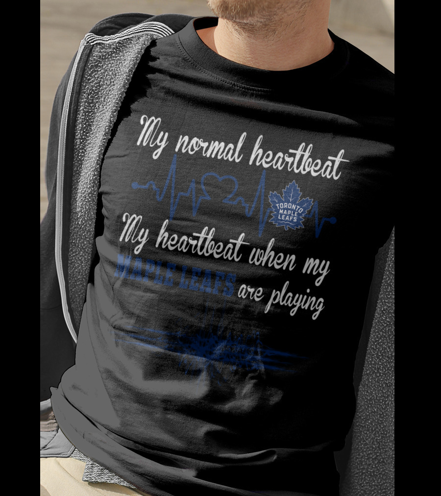 My Normal Heartbeat My Heartbeat When My Toronto Maple Leafs Are Playing T-Shirt