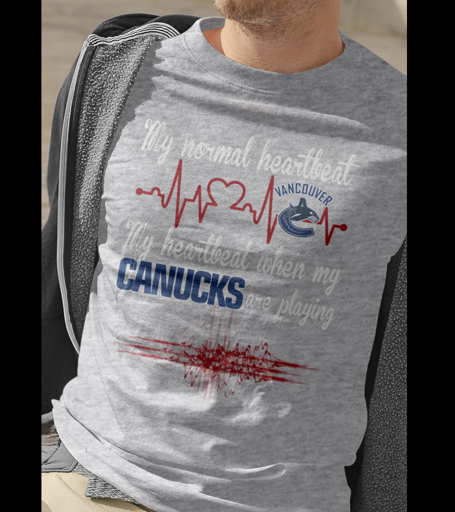 My Normal Heartbeat My Heartbeat When My Vancouver Canucks Are Playing T-Shirt