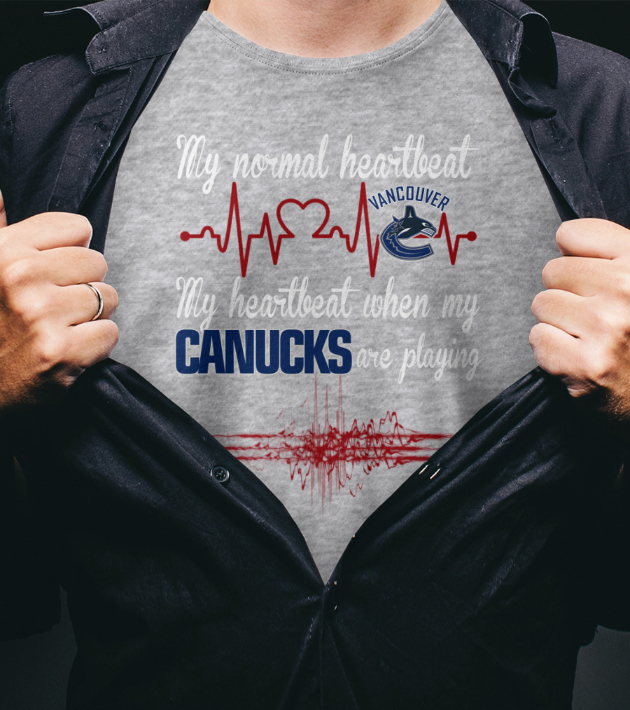 My Normal Heartbeat My Heartbeat When My Vancouver Canucks Are Playing T-Shirt