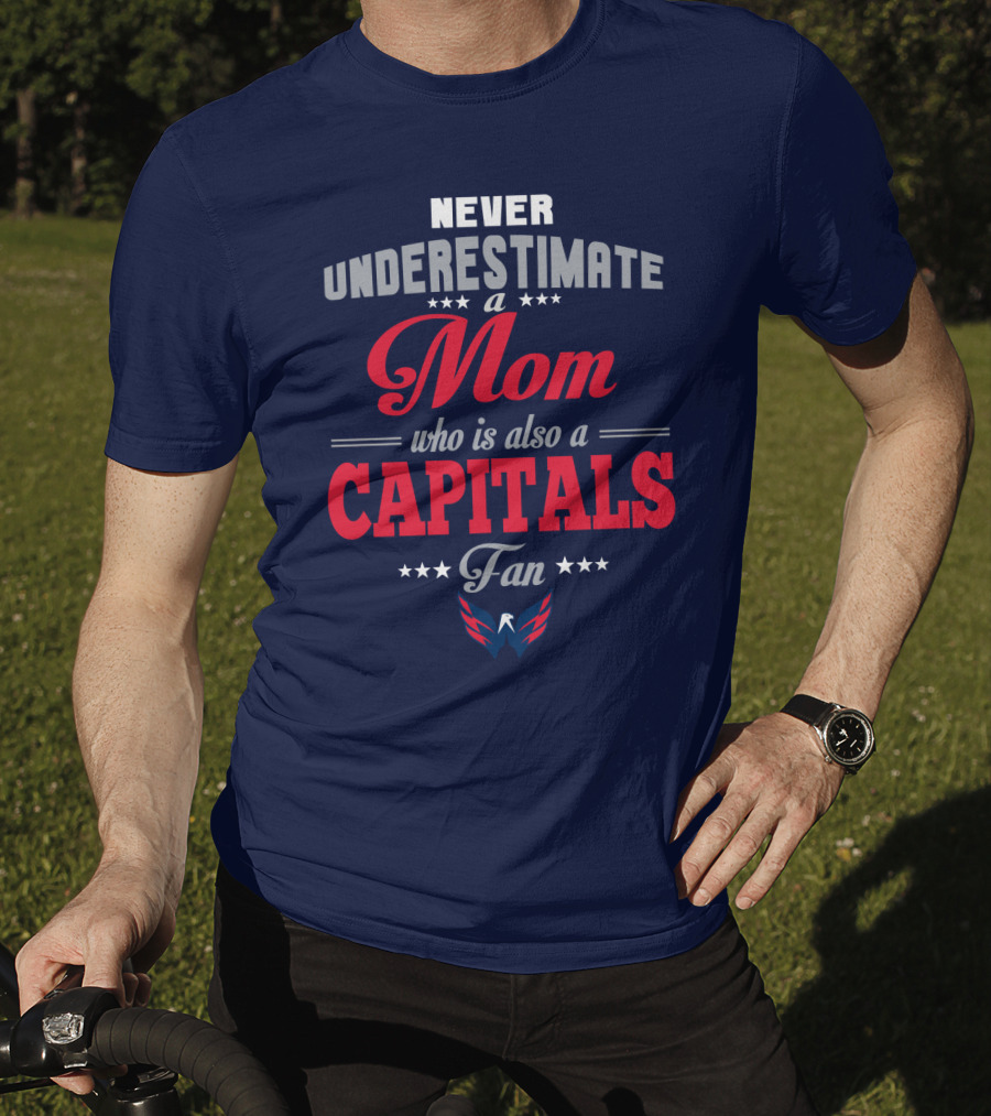 Never Underestimate A Mom Who Is Also A Washington Capitals Fan T-Shirt