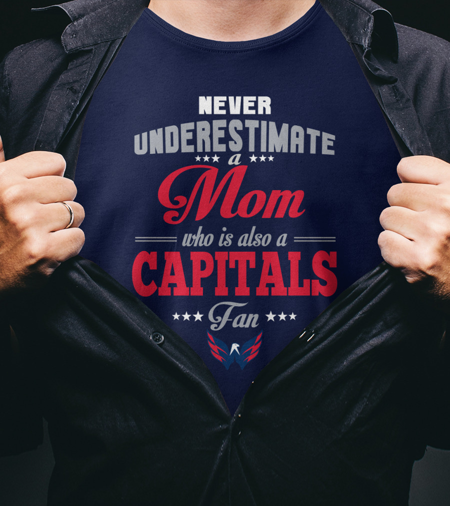 Never Underestimate A Mom Who Is Also A Washington Capitals Fan T-Shirt