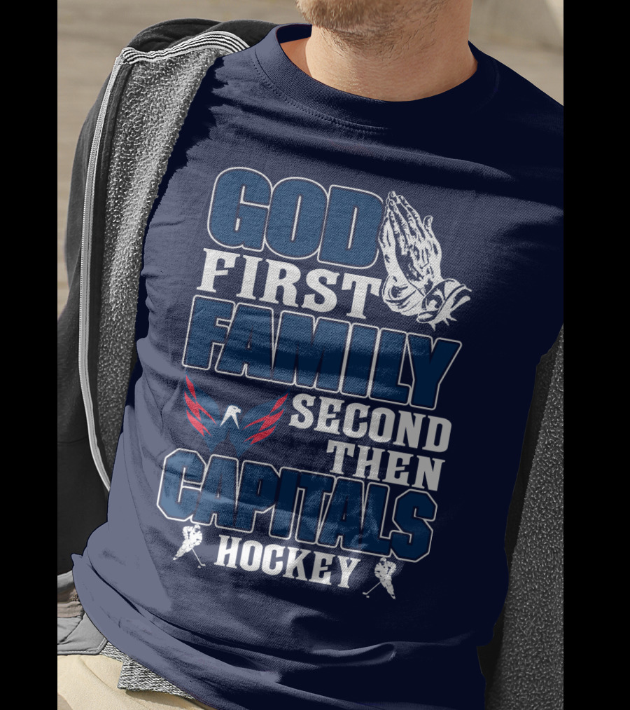 God First Family Second Then Capitals Hockey Washington Capitals T-Shirt