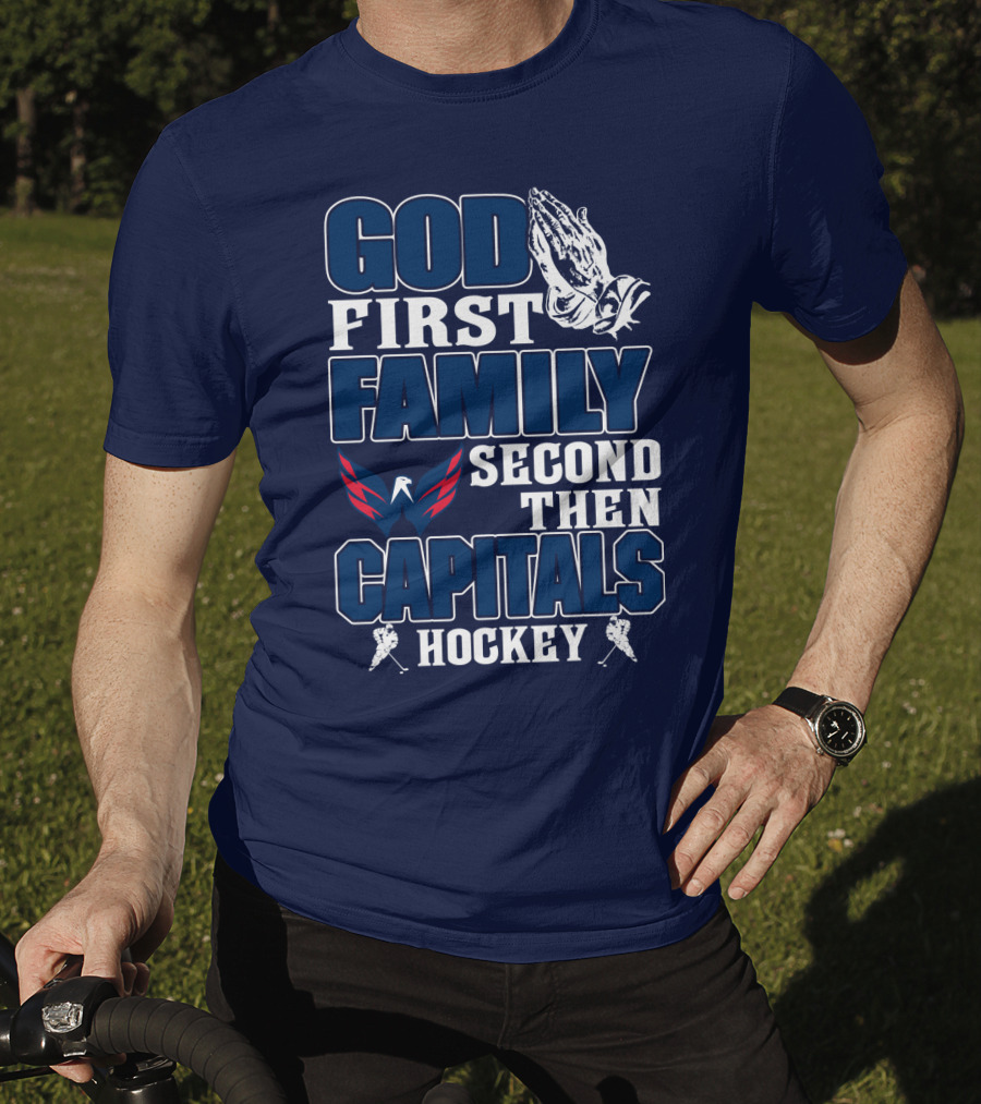God First Family Second Then Capitals Hockey Washington Capitals T-Shirt
